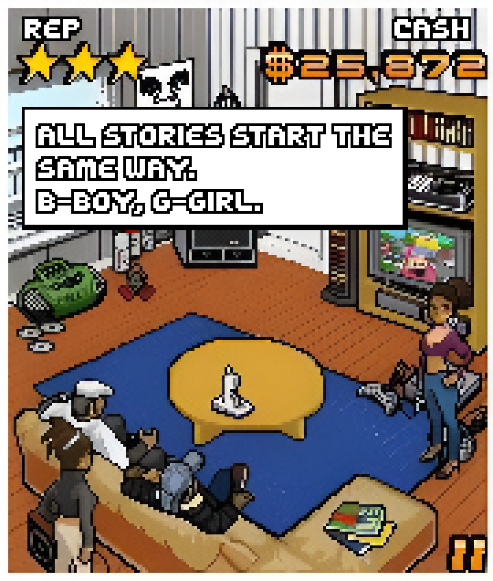 NARRATOR: All stories start the same way. B-boy. G-girl.