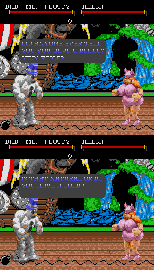 BAD MR. FROSTY: Did anyone ever tell you you have a really sexy voice? Is that natural or do you have a cold?