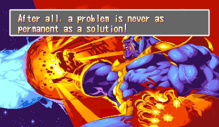THANOS: After all, a problem is never as permanent as a solution!
