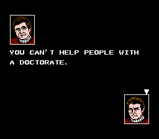 CHEKOV: You can't help people with a doctorate.