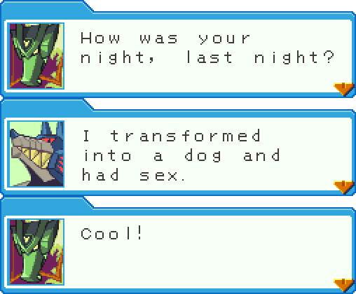 DRAGON SKY: How was your night, last night? WOLF WOODS: I transformed into a dog and had sex. DRAGON SKY: Cool!