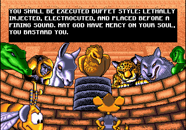 JUDGE RAPTOR: You shall be executed buffet style: lethally injected, electrocuted, and placed before a firing squad. May God have mercy on your soul, you bastard you.